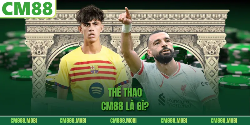 Thể Thao CM88 là gì?
