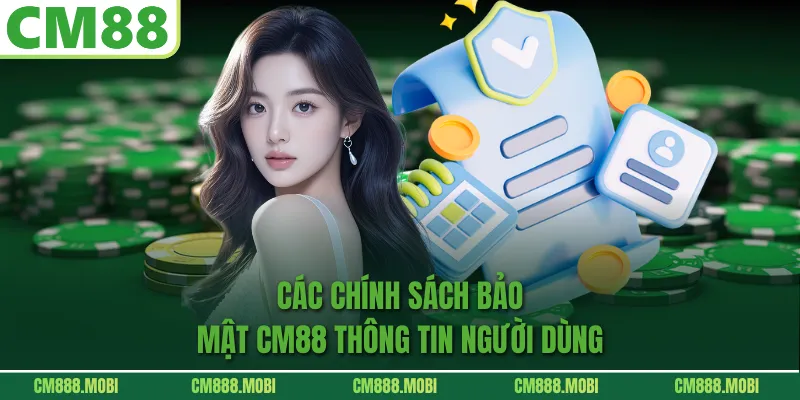 Các Chính Sách Bảo Mật CM88 thông tin người dùng