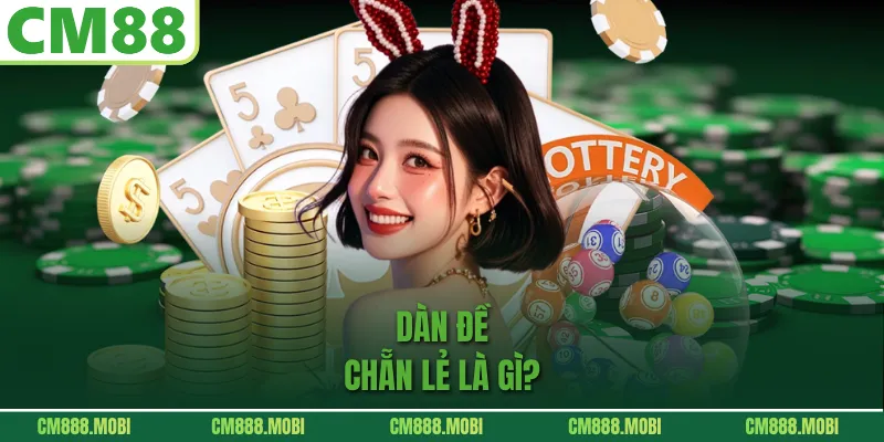 Dàn đề chẵn lẻ là gì?