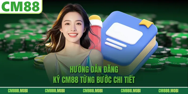 Hướng Dẫn Đăng Ký CM88 Từng Bước Chi Tiết